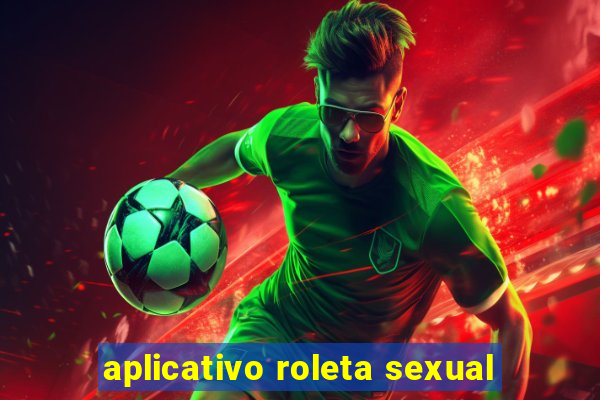 aplicativo roleta sexual